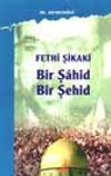 Fethi Şikaki Bir Şahid Bir Şehid