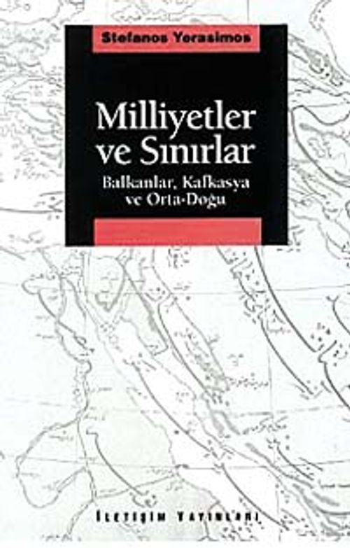 Milliyetler ve Sınırlar Balkanlar, Kafkasya ve Orta-Doğu