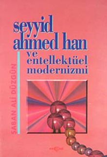 Seyyid Ahmed Han ve Entellektüel Modernizmi