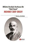 Milletin Derdiyle Dertlenen Bir Hisli Y&uuml;rek : Mehmet Akif Ersoy