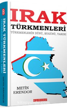 Irak Türkmenleri & Türkmenlerin Dünü, Bugünü, Yarını