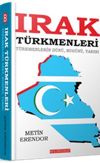 Irak Türkmenleri & Türkmenlerin Dünü, Bugünü, Yarını