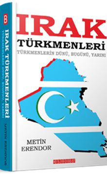 Irak Türkmenleri & Türkmenlerin Dünü, Bugünü, Yarını
