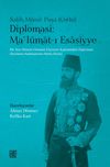 Diplomasi: Ma'lumat-ı Esasiyye & Bir Son D&ouml;nem Osmanlı El&ccedil;isinin Kaleminden Diplomasi