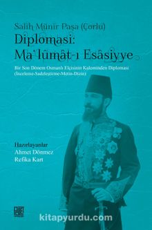 Diplomasi: Ma'lumat-ı Esasiyye & Bir Son Dönem Osmanlı Elçisinin Kaleminden Diplomasi - Salih Münir Paşa