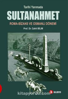 Tarihi Yarımada Sultanahmet & Roma-Bizans ve Osmanlı Dönemi - Prof. Dr. Cahit Bilim