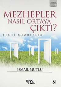 Mezhepler Nasıl Ortaya Çıktı?(Fıkhi Mezhepler)