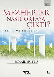 Mezhepler Nasıl Ortaya Çıktı?(Fıkhi Mezhepler)