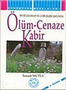 Ölüm-Cenaze-Kabir (Bediüzzaman'ın Görüşleri Işığında)