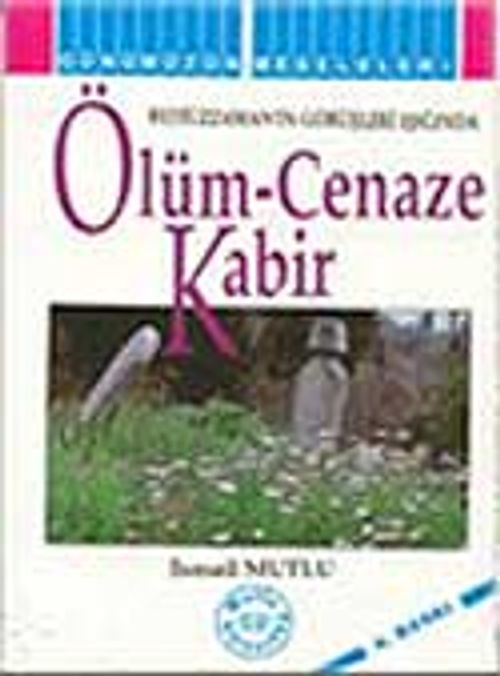 Ölüm-Cenaze-Kabir (Bediüzzaman'ın Görüşleri Işığında)
