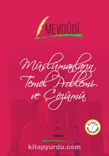 Müslümanların Temel Problemi ve Çözümü (İki Dil Bir Kitap - Arapça-Türkçe) - Ebu'l Ala Mevdudi