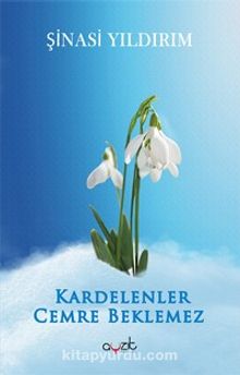 Kardelenler Cemre Beklemez - Şinasi Yıldırım