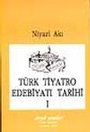 T&uuml;rk Tiyatro Edebiyatı Tarihi I / Başlangı&ccedil;tan Cumhuriyet Devrine Kadar