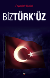 Biz T&uuml;rk&rsquo;&uuml;z