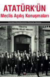 Atat&uuml;rk&rsquo;&uuml;n Meclis A&ccedil;ılış Konuşmaları