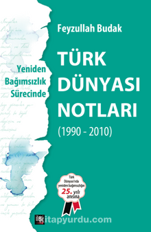 Yeniden Bağımsızlık Sürecinde Türk Dünyası Notları
