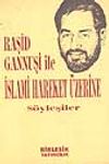 Raşid Gannuşi İle İslami Hareket &Uuml;zerine S&ouml;yleşiler