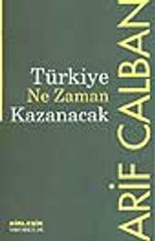 Türkiye Ne Zaman Kazanacak