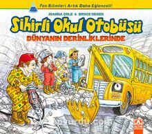 Dünyanın Derinliklerinde / Sihirli Okul Otobüsü - Joanna Cole