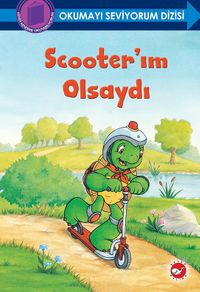 Scooter’ım Olsaydı / Okumayı Seviyorum Dizisi (Ciltli)