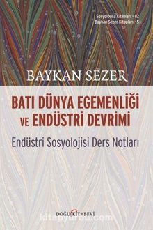 Batı Dünya Egemenliği ve Endüstri Devrimi - Baykan Sezer