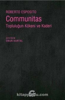 Communitas & Topluluğun Kökeni ve Kaderi - Roberto Esposito