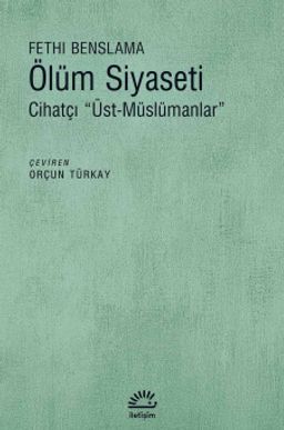 Ölüm Siyaseti & Cihatçı Üst-Müslümanlar