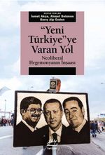 Yeni Türkiye'ye Varan Yol & Neoliberal Hegemonyanın İnşaası
