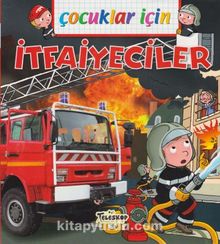 Çocuklar İçin İtfaiyeciler - Emmanuelle Lepetit