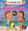 &Ccedil;ocuklar İ&ccedil;in V&uuml;cudumuz