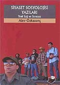 Siyaset Sosyolojisi Yazıları / Yeni Sağ ve Ötesi
