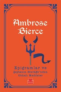 Epigramlar ve Şeytanın Sözlüğü'nden Okkalı Maddeler