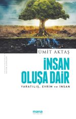 İnsan Oluşa Dair & Yaratılış, Evrim ve İnsan