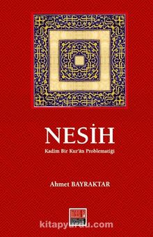 Nesih & Kadim Bir Kur’an Problematiği - Ahmet Bayraktar