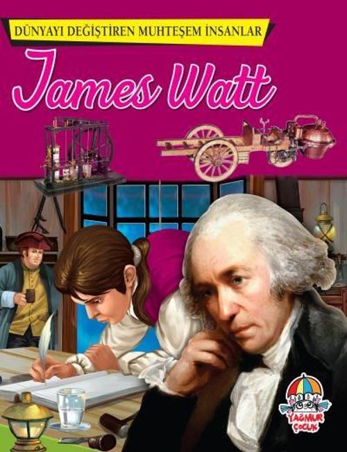 James Watt / Dünyayı Değiştiren Muhteşem İnsanlar