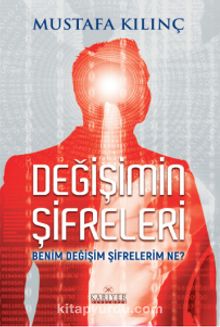 Değişimin Şifreleri & Benim Değişim Şifrelerim Ne? - Mustafa Kılınç