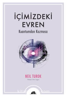 İçimizdeki Evren & Kuantumdan Kozmosa - Neil Turok