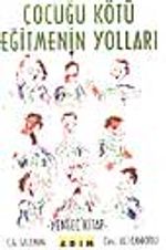 Çocuğu Kötü Eğitmenin Yolları