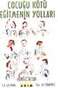 Çocuğu Kötü Eğitmenin Yolları