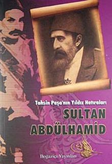 Tahsin Paşa'nın Yıldız Hatıraları / Sultan Abdülhamit