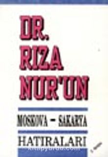 Moskova-Sakarya Hatıraları - Dr. Rıza Nur