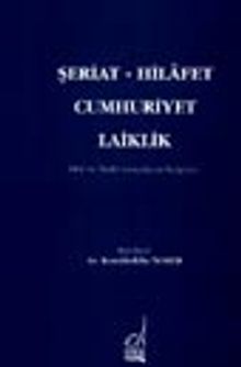 Şeriat - Hilafet Cumhuriyet Laiklik