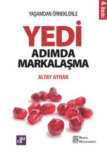 Yaşamdan Örneklerle Yedi Adımda Markalaşma - Altay Ayhan