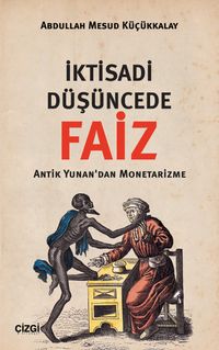 İktisadi Düşüncede Faiz & Antik Yunan'dan Monetarizme