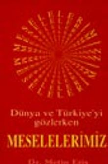 Dünya Ve Türkiye'yi Gözlerken Meselelerimiz
