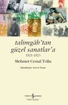 Talimgah'tan G&uuml;zel Sanatlar'a 1921-1923