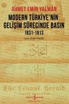 Modern T&uuml;rkiye'nin Gelişim S&uuml;recinde Basın 1831-1913
