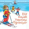 Elif Kayak Yapmayı &Ouml;ğreniyor / İlk Okuma Kitabım