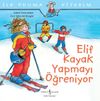 Elif Kayak Yapmayı Öğreniyor / İlk Okuma Kitabım