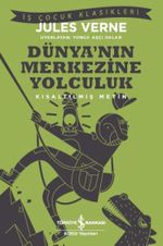 Dünya'nın Merkezine Yolculuk (Kısaltılmış Metin)